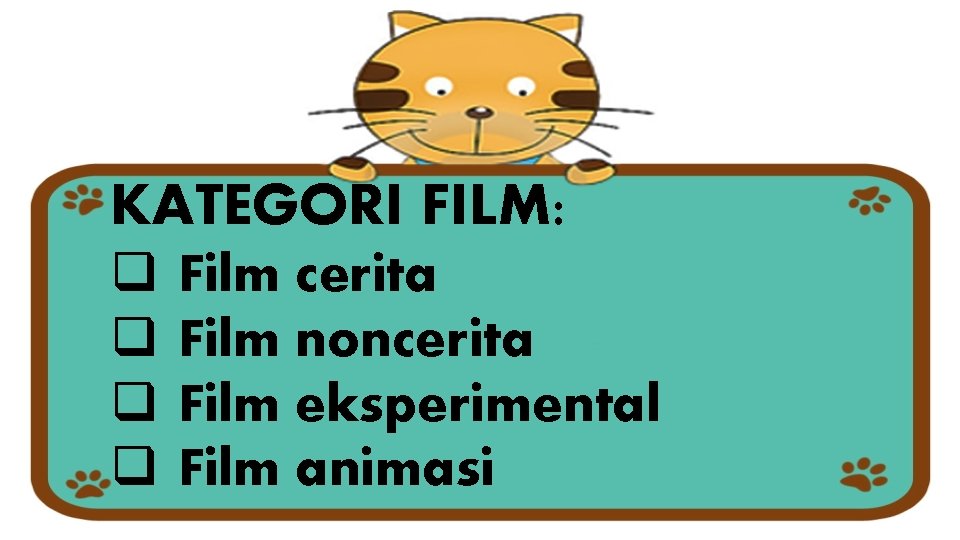 KATEGORI FILM: q q Film cerita Film noncerita Film eksperimental Film animasi 