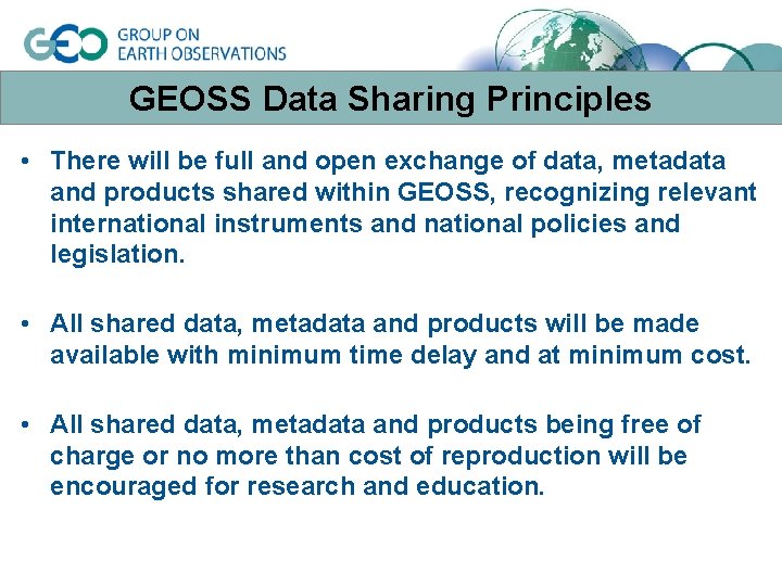 GEOSS Data Sharing Principles • There will be full and open exchange of data,