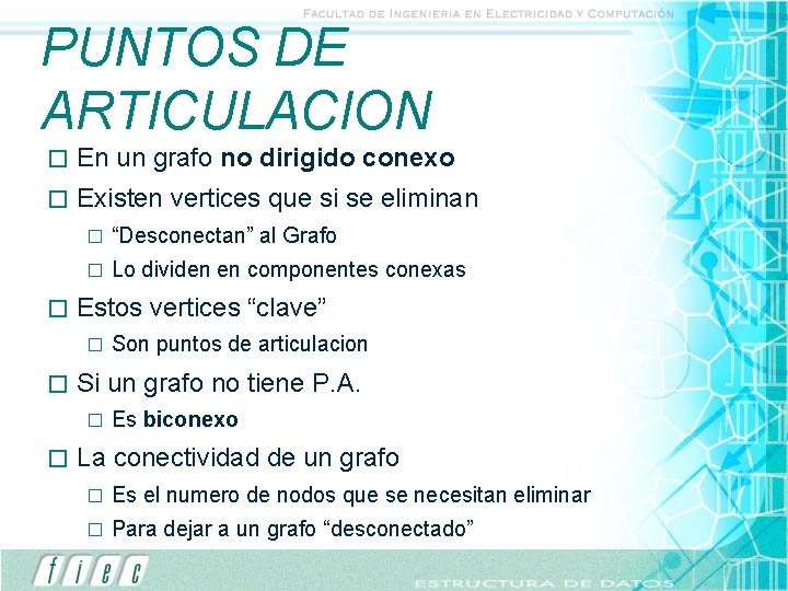 PUNTOS DE ARTICULACION � En un grafo no dirigido conexo � Existen vertices que