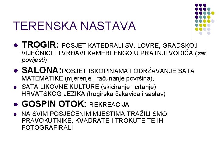 TERENSKA NASTAVA l TROGIR: POSJET KATEDRALI SV. LOVRE, GRADSKOJ VIJEĆNICI I TVRĐAVI KAMERLENGO U