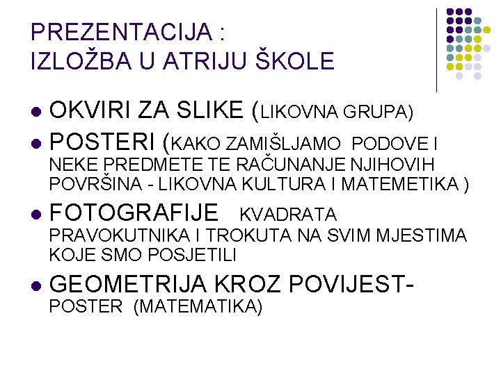 PREZENTACIJA : IZLOŽBA U ATRIJU ŠKOLE OKVIRI ZA SLIKE (LIKOVNA GRUPA) l POSTERI (KAKO