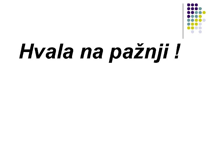 Hvala na pažnji ! 