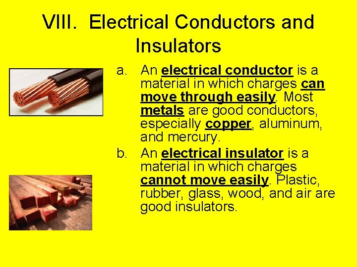 VIII. Electrical Conductors and Insulators a. An electrical conductor is a material in which