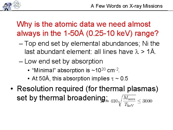 A Few Words on X-ray Missions Why is the atomic data we need almost A Few Words on X-ray Missions Why is the atomic data we need almost