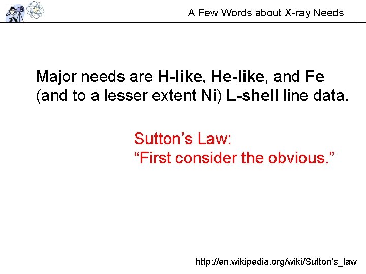 A Few Words about X-ray Needs Major needs are H-like, He-like, and Fe (and A Few Words about X-ray Needs Major needs are H-like, He-like, and Fe (and