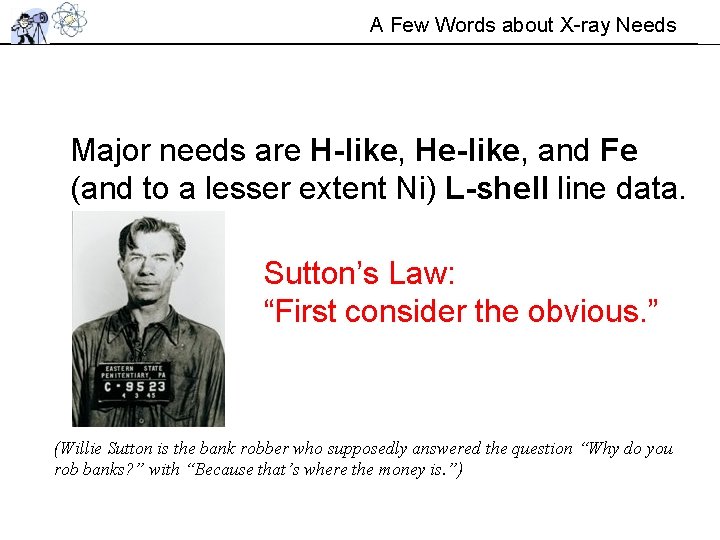 A Few Words about X-ray Needs Major needs are H-like, He-like, and Fe (and A Few Words about X-ray Needs Major needs are H-like, He-like, and Fe (and