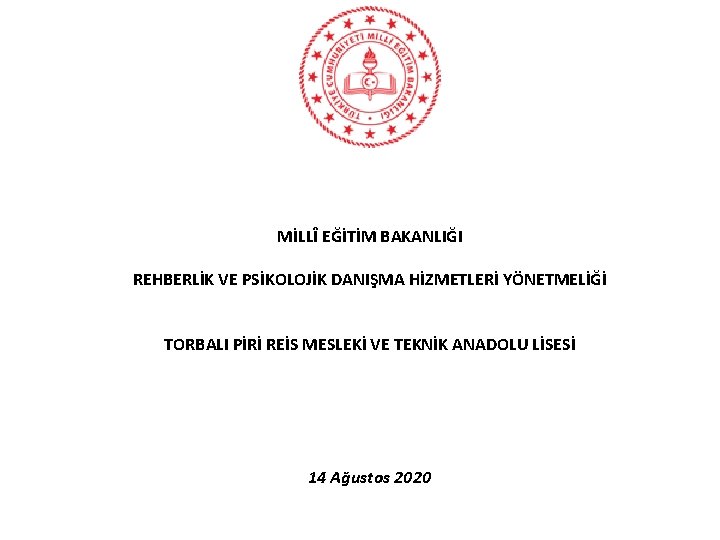 MİLLÎ EĞİTİM BAKANLIĞI REHBERLİK VE PSİKOLOJİK DANIŞMA HİZMETLERİ YÖNETMELİĞİ TORBALI PİRİ REİS MESLEKİ VE