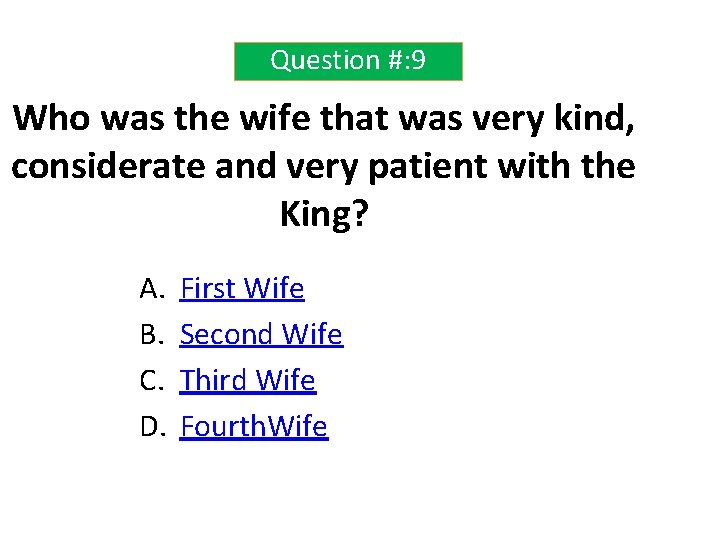 Question #: 9 Who was the wife that was very kind, considerate and very