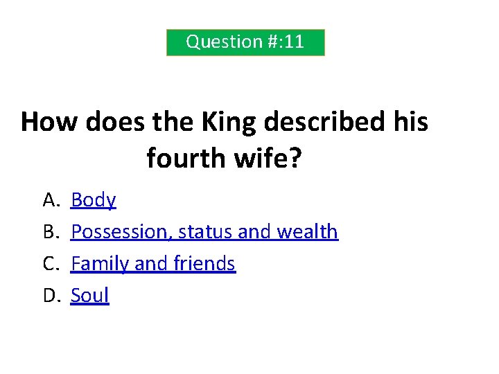 Question #: 11 How does the King described his fourth wife? A. B. C.