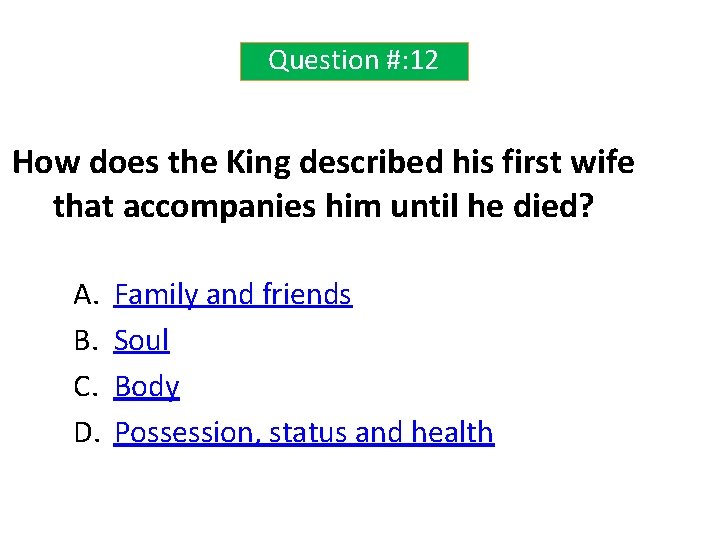 Question #: 12 How does the King described his first wife that accompanies him