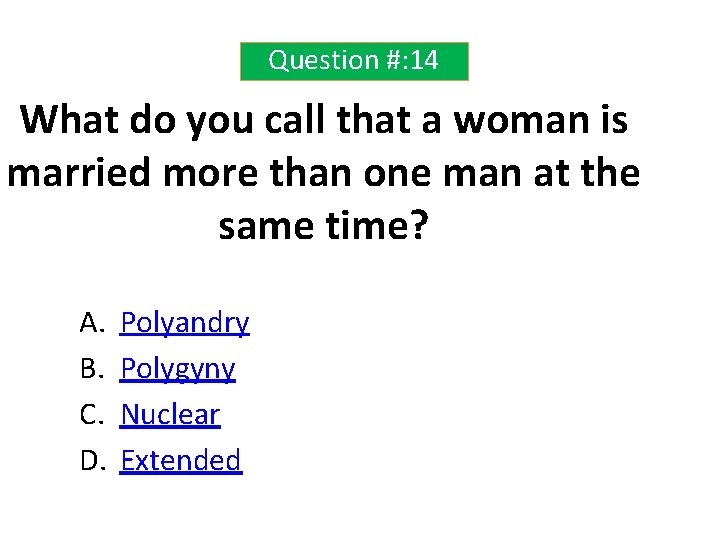 Question #: 14 What do you call that a woman is married more than