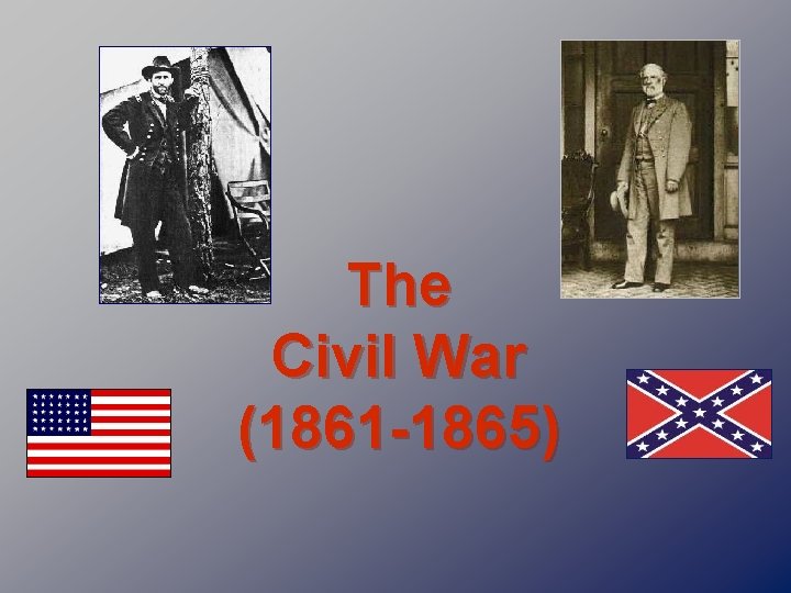 The Civil War (1861 -1865) 