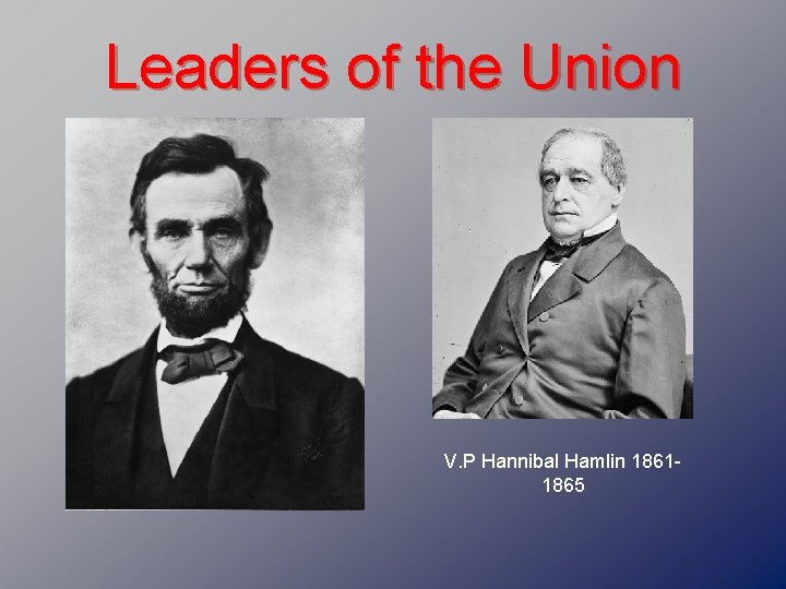 Leaders of the Union V. P Hannibal Hamlin 18611865 