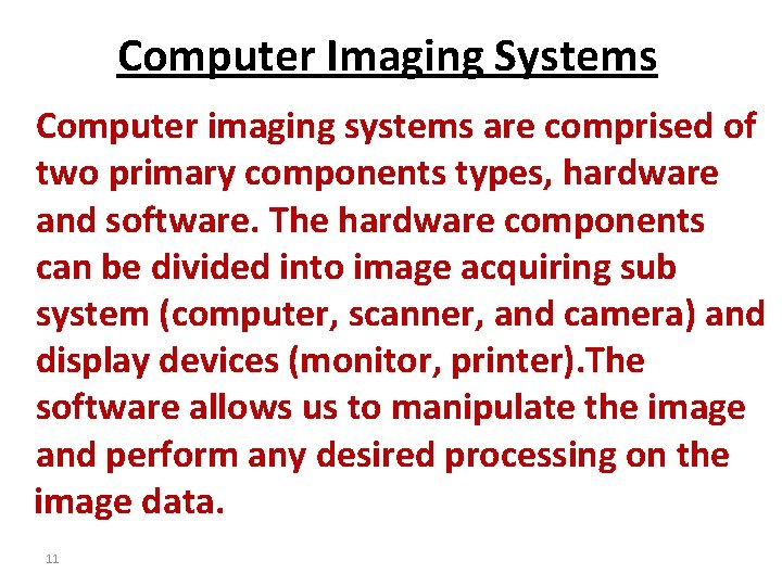 Computer Imaging Systems Computer imaging systems are comprised of two primary components types, hardware