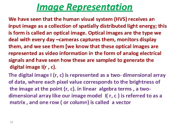 Image Representation We have seen that the human visual system (HVS) receives an input