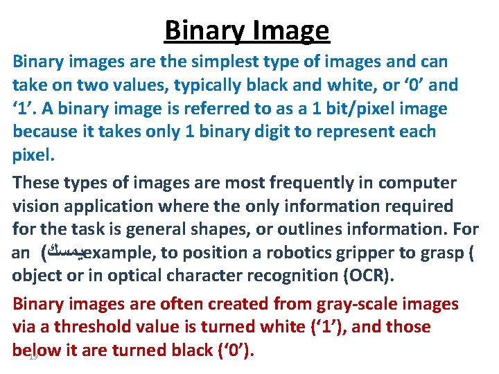 Binary Image Binary images are the simplest type of images and can take on