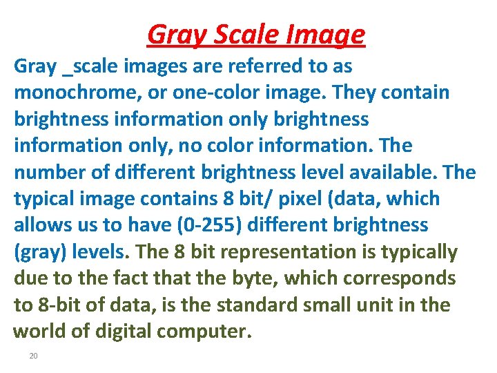 Gray Scale Image Gray _scale images are referred to as monochrome, or one-color image.