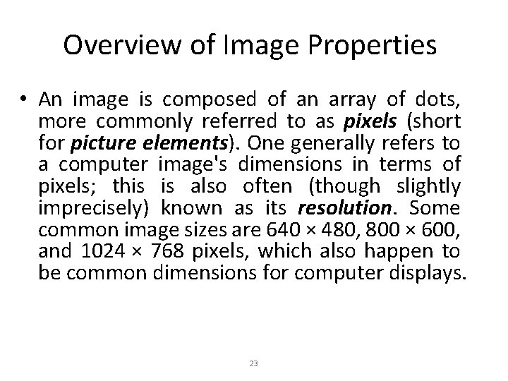 Overview of Image Properties • An image is composed of an array of dots,