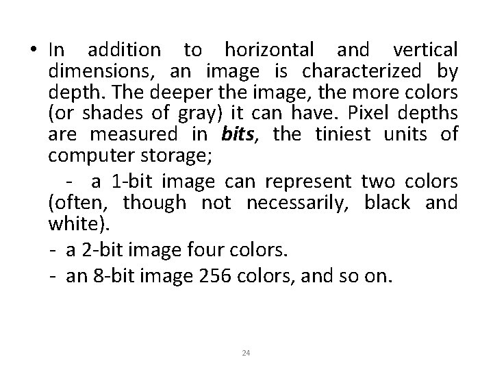  • In addition to horizontal and vertical dimensions, an image is characterized by