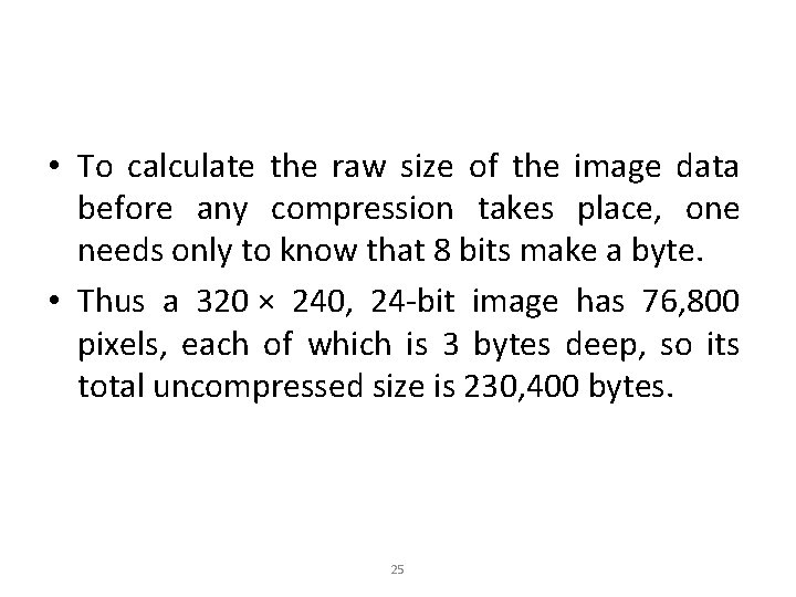  • To calculate the raw size of the image data before any compression