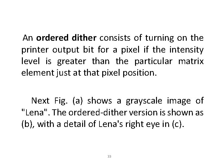  An ordered dither consists of turning on the printer output bit for a