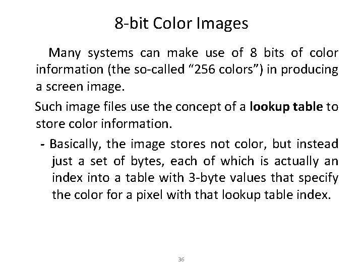 8 -bit Color Images Many systems can make use of 8 bits of color