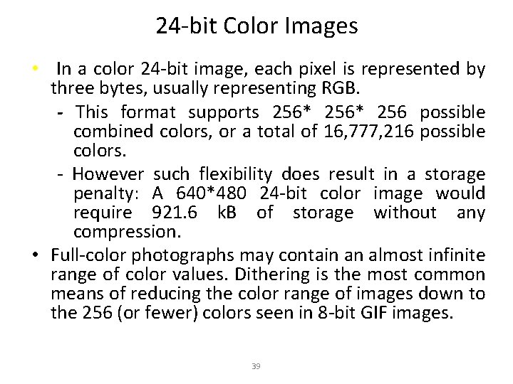 24 -bit Color Images • In a color 24 -bit image, each pixel is