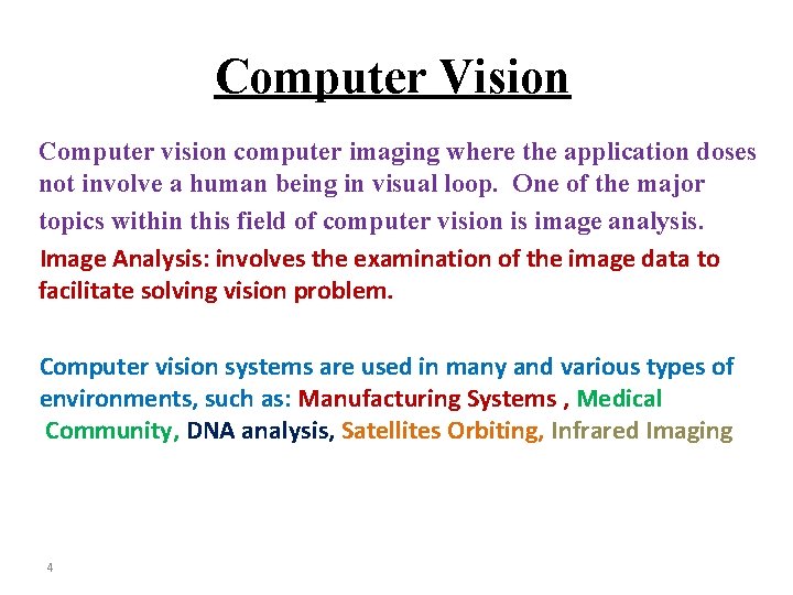 Computer Vision Computer vision computer imaging where the application doses not involve a human