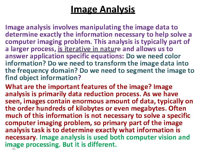 Image Analysis Image analysis involves manipulating the image data to determine exactly the information