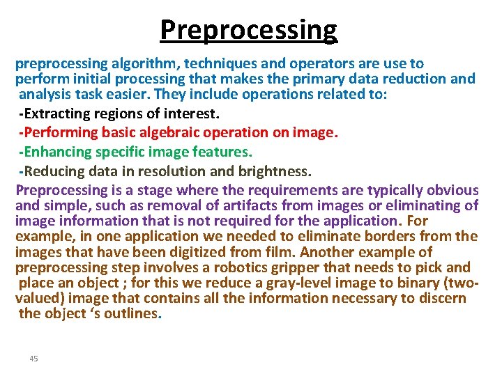 Preprocessing preprocessing algorithm, techniques and operators are use to perform initial processing that makes