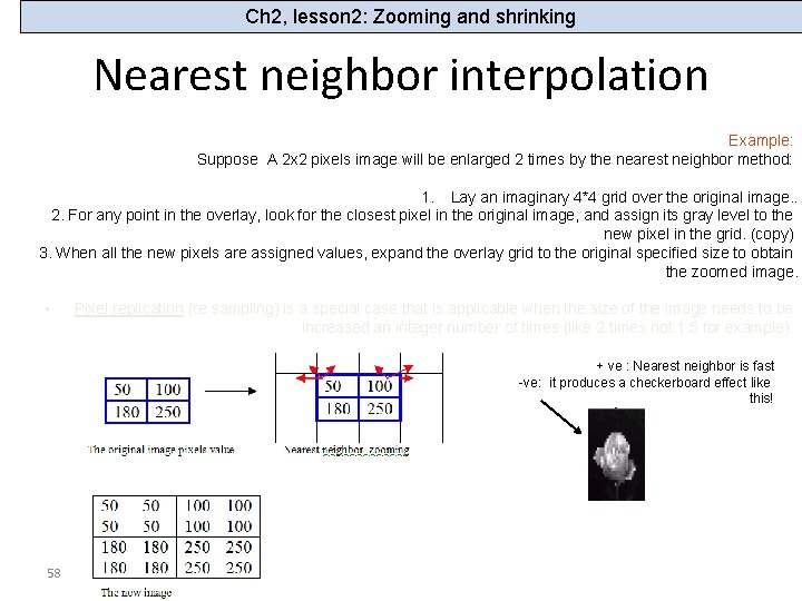 Ch 2, lesson 2: Zooming and shrinking Nearest neighbor interpolation Example: Suppose A 2