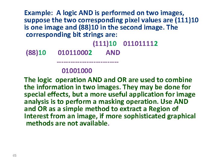 Example: A logic AND is performed on two images, suppose the two corresponding pixel