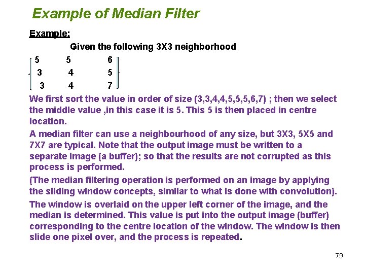 Example of Median Filter Example: Given the following 3 X 3 neighborhood 5 5