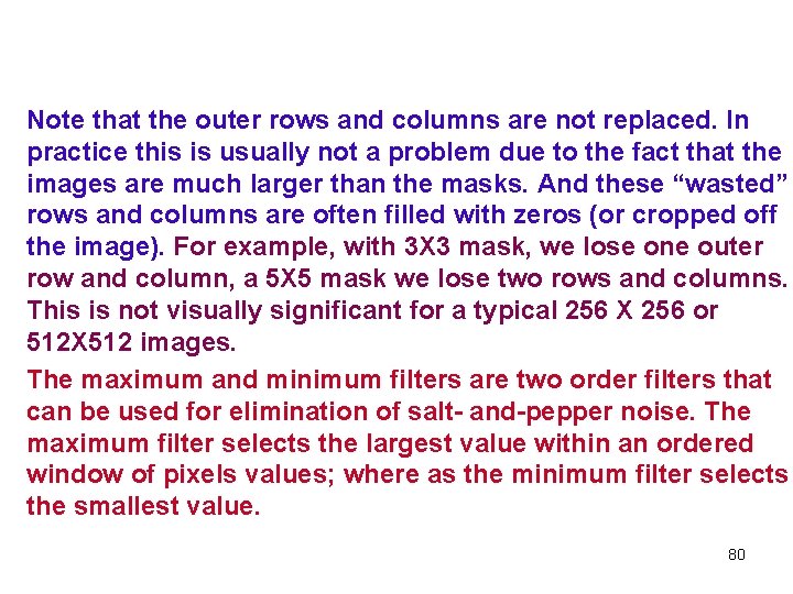 Note that the outer rows and columns are not replaced. In practice this is
