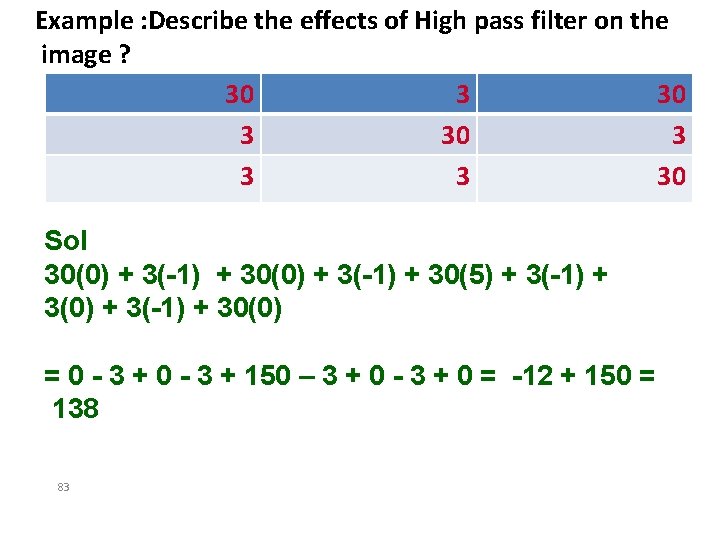 Example : Describe the effects of High pass filter on the image ? 30