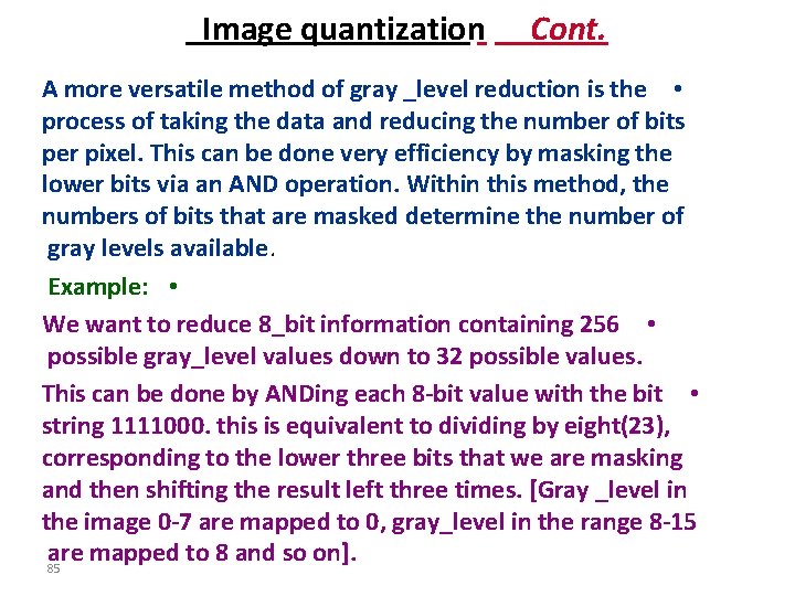 Image quantization Cont. A more versatile method of gray _level reduction is the •