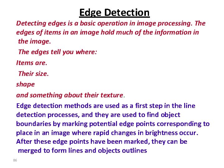 Edge Detection Detecting edges is a basic operation in image processing. The edges of