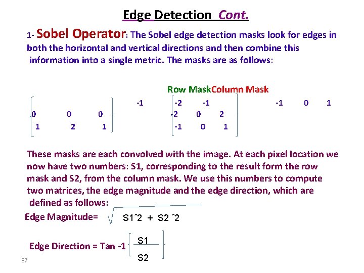 Edge Detection Cont. 1 - Sobel Operator: The Sobel edge detection masks look for