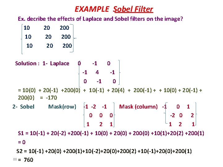 EXAMPLE Sobel Filter Ex. decribe the effects of Laplace and Sobel filters on the