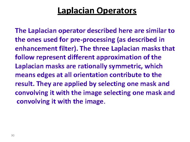 Laplacian Operators The Laplacian operator described here are similar to the ones used for