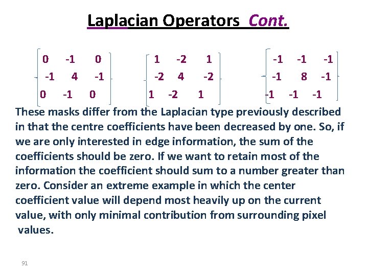 Laplacian Operators Cont. 0 -1 0 1 -2 1 -1 -1 -1 4 -1