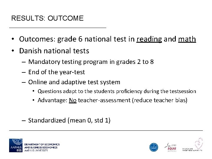 RESULTS: OUTCOME • Outcomes: grade 6 national test in reading and math • Danish
