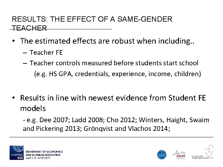 RESULTS: THE EFFECT OF A SAME-GENDER TEACHER • The estimated effects are robust when