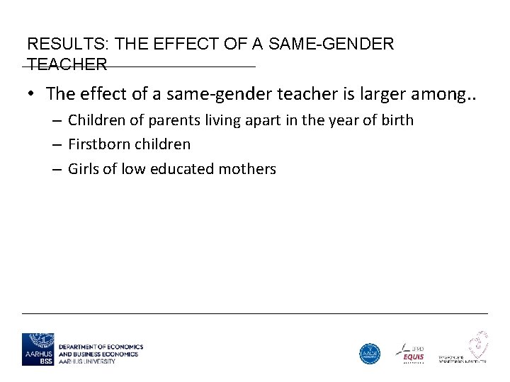 RESULTS: THE EFFECT OF A SAME-GENDER TEACHER • The effect of a same-gender teacher