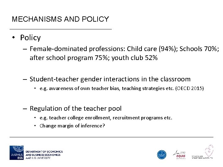 MECHANISMS AND POLICY • Policy – Female-dominated professions: Child care (94%); Schools 70%; after