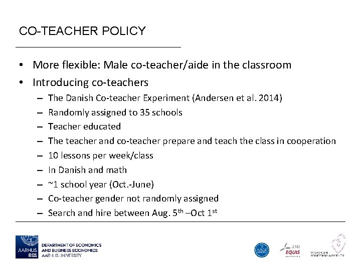 CO-TEACHER POLICY • More flexible: Male co-teacher/aide in the classroom • Introducing co-teachers –