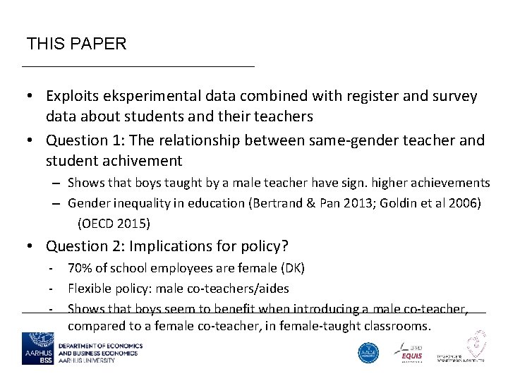 THIS PAPER • Exploits eksperimental data combined with register and survey data about students