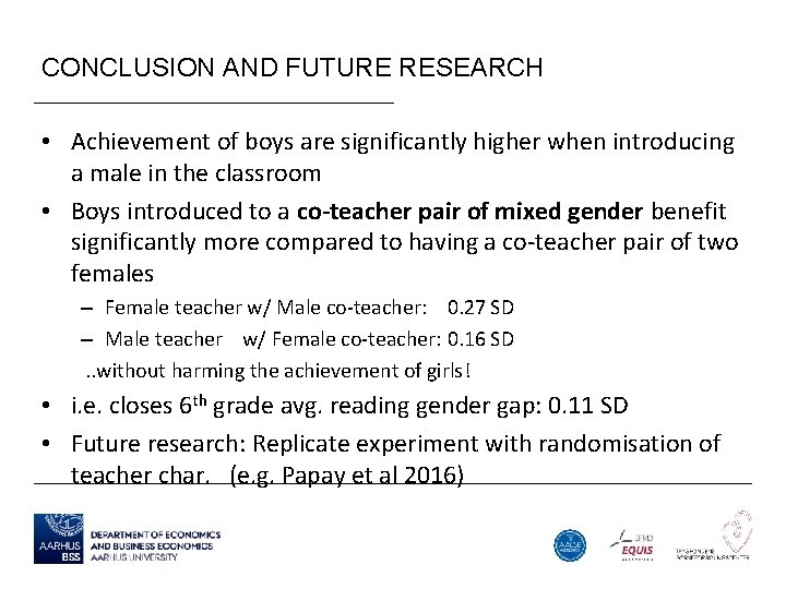 CONCLUSION AND FUTURE RESEARCH • Achievement of boys are significantly higher when introducing a