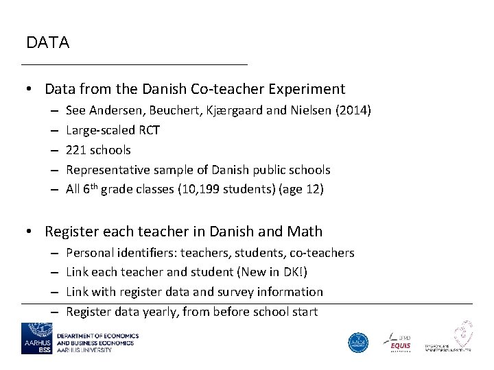 DATA • Data from the Danish Co-teacher Experiment – – – See Andersen, Beuchert,