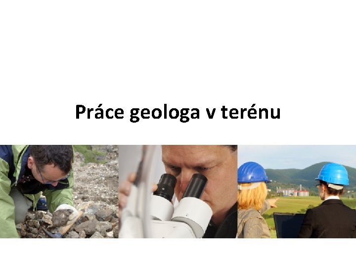 Práce geologa v terénu 